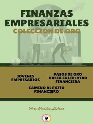 cover image of JOVENES EMPRESARIOS--CAMINO AL ÉXITO FINANCIERO--PASOS DE ORO HACIA LA LIBERTAD FINANCIERA (3 LIBROS)